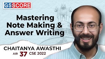 Mastering Note Making and Answer Writing by Chaitanya Awasthi, AIR-37, UPSC CSE-2022 #toppers