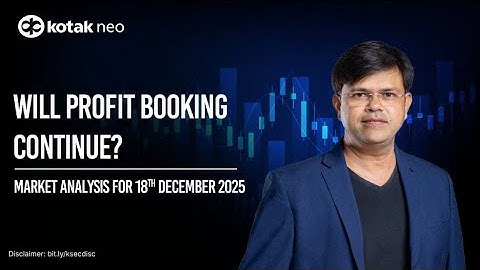 🔴 [Live] - Market Analysis  |  Will Profit Booking Continue ? | 18th Dec | Kotak Neo