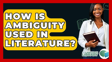 How Is Ambiguity Used In Literature? - The Language Library
