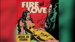 Jesse Jo Stark - Fire Of Love