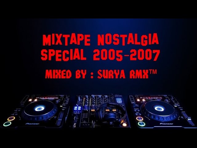 Mixtape Nostalgia Special 2005-2007 class=