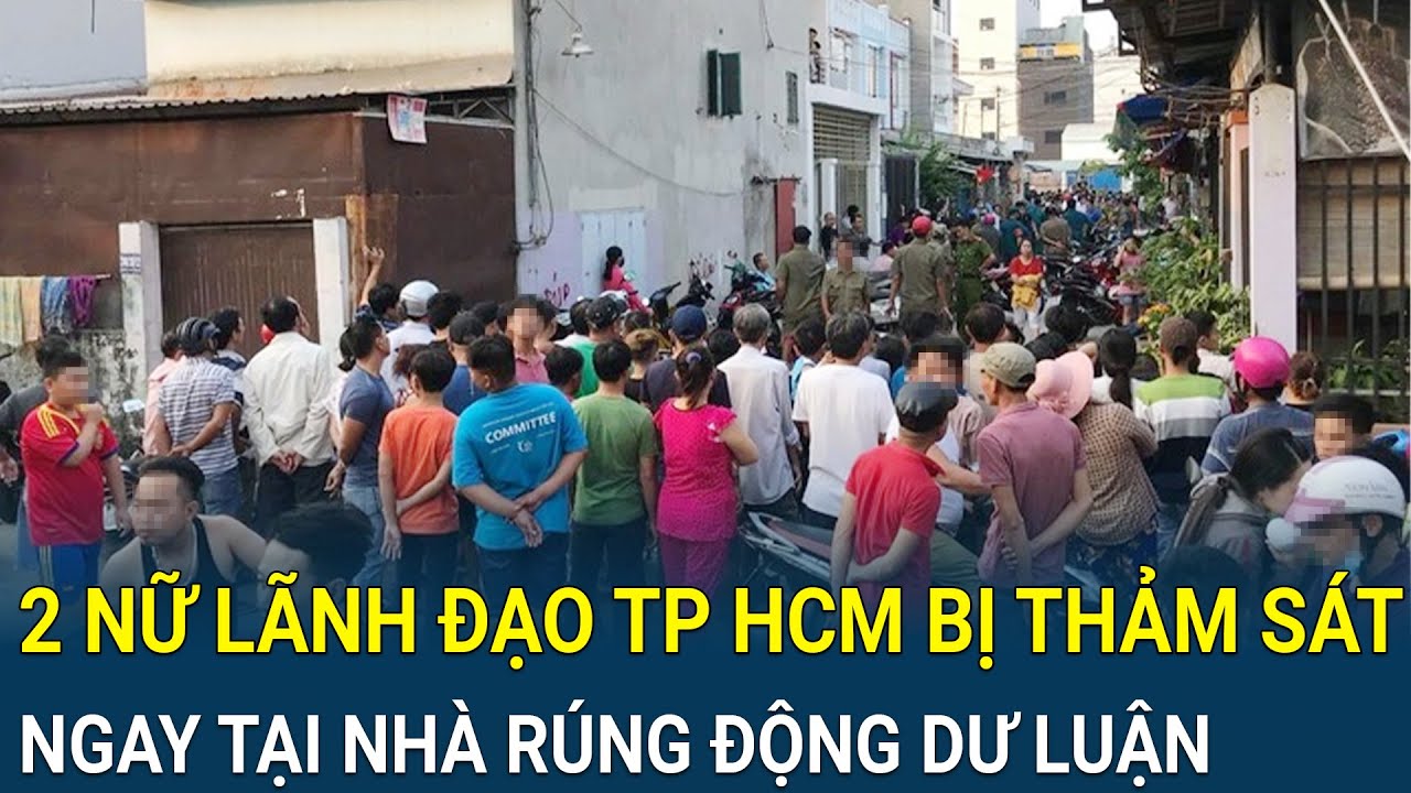 Kinh hoàng vụ thảm sát 2 nữ lãnh đạo TP HCM ngay tại nhà khiến dư luận rúng động