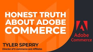 The Good, the Bad, and the Honest Truth About Adobe Commerce With Tyler Sperry