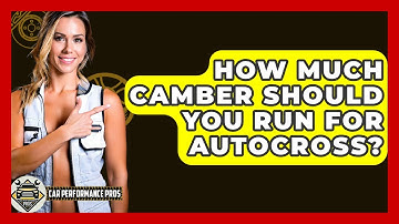 How Much Camber Should You Run For Autocross? - Car Performance Pros