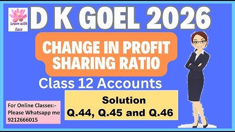 Q44, Q45 and Q46| Change in Profit sharing Ratio| DK Goel2026| Ch2| Class12| Account@learnwithease