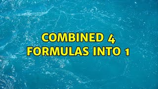 Combined 4 Formulas Into 1
