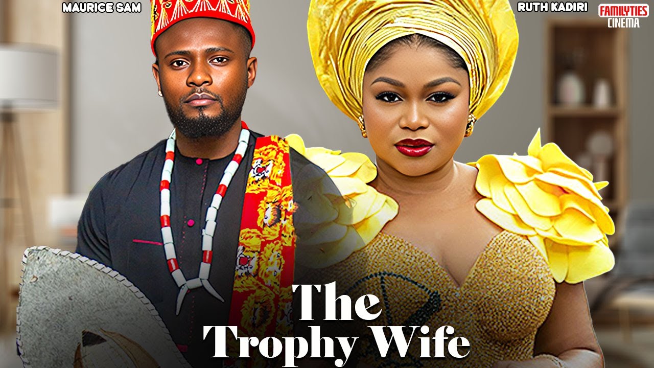 THE TROPHY WIFE - RUTH KADIRI, MAURICE SAM - Nigerian Movie