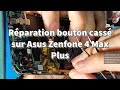Réparation bouton cassé sur Asus Zenfone 4 Max Plus