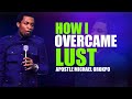 HOW I OVERCAME THE SPIRIT OF LUST|APOSTLE MICHAEL OROKPO