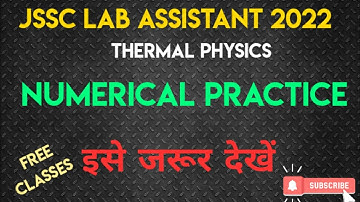NUMERICAL PRACTICE FOR JSSC LAB ASSISTANT PHYSICS 2022!! THERMAL PHYSICS !!