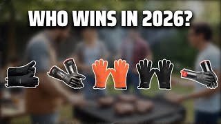 The Top 5 Best BBQ Gloves in 2026 - Must Watch Before Buying!