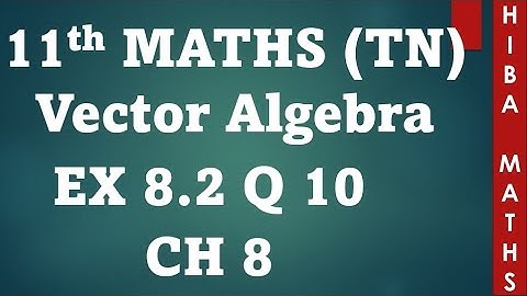 11th maths chapter 8 exercise 8.2 question 10 vector algebra tn syllabus hiba maths