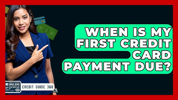 When Is My First Credit Card Payment Due? - CreditGuide360.com