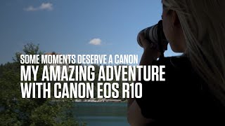 My Amazing Adventure with Canon EOS R10
