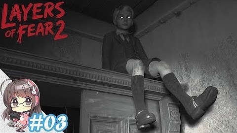 【Layers of Fear 2】#03　あかりのホラーゲーム実況