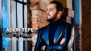 ADEM TEPE – DEMA TÛ DIKENÎ [ Video] Resimi