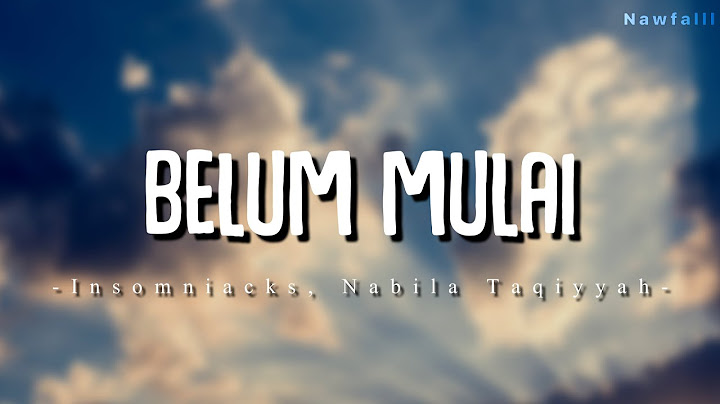 Insomniacks, Nabila Taqiyyah - Belum Mulai (Lyric Video)