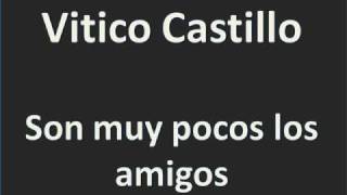 Vitico Castillo   Son muy pocos los amigos chords