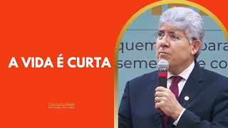 A VIDA É CURTA - Hernandes Dias Lopes