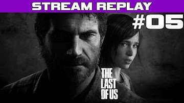 The Last of Us Playthrough - Part 5 (Stream Reupload) Walkthrough Lets Play PS3