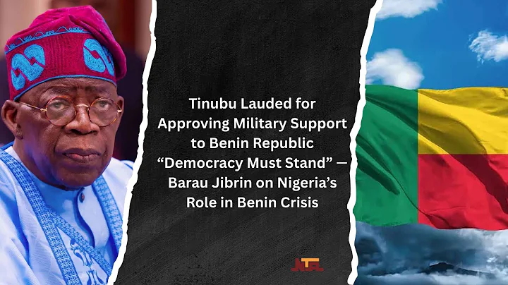 “Democracy Must Stand” — Barau Jibrin on Nigeria’s Role in Benin Crisis