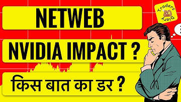 netweb technologies share news | Nvidia impact ? किस बात का डर? range क्या है ? 