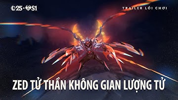 Zed Tử Thần Không Gian Lượng Tử | Lối Chơi - Liên Minh Huyền Thoại