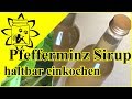 Wie Pfefferminzsirup selber machen | haltbar | kochen | Rezept | einkochen