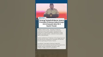 Kondisi Dunia Penuh Ancaman, Presiden Prabowo Sebut Eropa Khawatir jika PD 3 Nuklir Pecah