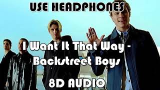 Backstreet Boys - I Want It That Way (8D Audio)