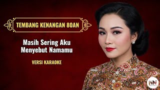 VERSI KARAOKE | MASIH SERING AKU MENYEBUT NAMAMU | LAGU NUANSA JADUL