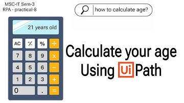 how to calculate age using Uipath | MSC-IT Sem-3 practical -8 | RPA