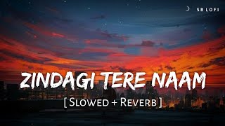 Zindagi Tere Naam (Slowed   Reverb) | Vishal Mishra | Yodha | SR Lofi