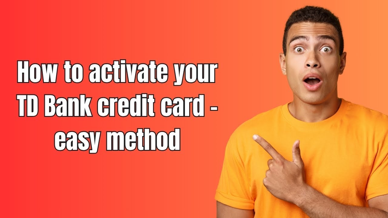 How to activate your TD Bank credit card - easy method