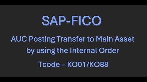 AUC Posting Transfer to Main Assets By Using the  Internal Order