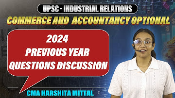 UPSC -Industrial relations- Commerce and Accountancy Optional 2024 Paper analysis by CMA Harshita