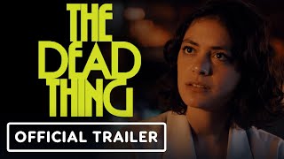 The Dead Thing - Official Trailer (2025) atherine Hughes, Blu Hunt, John Karna