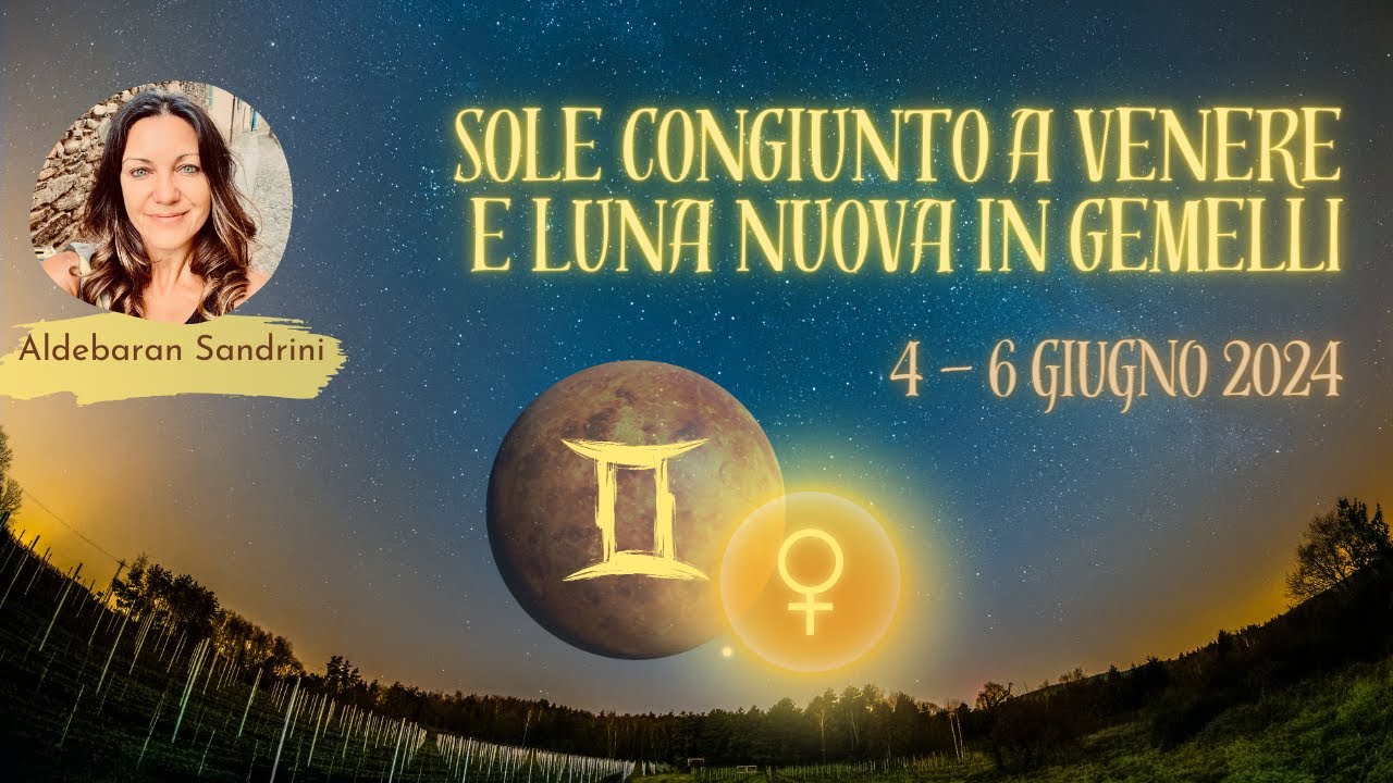 SOLE CONGIUNTO A VENERE E LUNA NUOVA IN GEMELLI YouTube