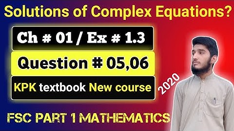 Solution of equations | Ex # 1.3 | Ch # 01 | Complex numbers | kpk FSC part 1 Mathematics | Q # 5,6