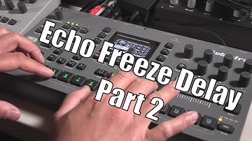 Echo Freeze Delay on the Octatrack MKII Tutorial Part 2