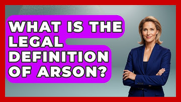 What Is The Legal Definition Of Arson? - Law Enforcement Insider