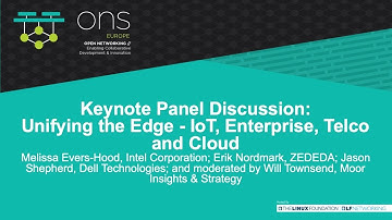 Keynote Panel Discussion: Unifying the Edge - IoT, Enterprise, Telco and Cloud
