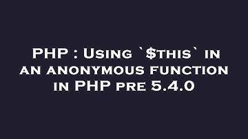 PHP : Using `$this` in an anonymous function in PHP pre 5.4.0