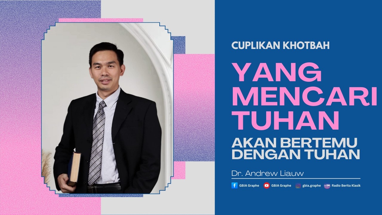 CUPLIKAN KHOTBAH | YANG MENCARUI TUHAN AKAN BERTEMU DENGAN TUHAN | Dr. Andrew Liauw
