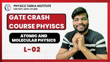 gate crash course physics| atomic and molecular physics-02| physics tadka