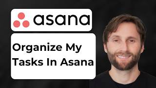 How to Organize Your 'My Tasks' in Asana [2026 Guide]