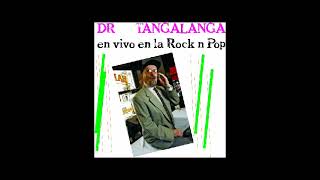 Dr Tangalanga en vivo en la rock n pop