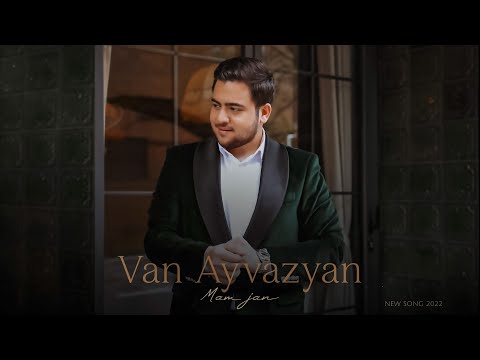 Van Ayvazyan - Mam Jan