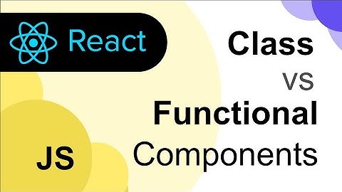 ReactJS Class vs Functional Components