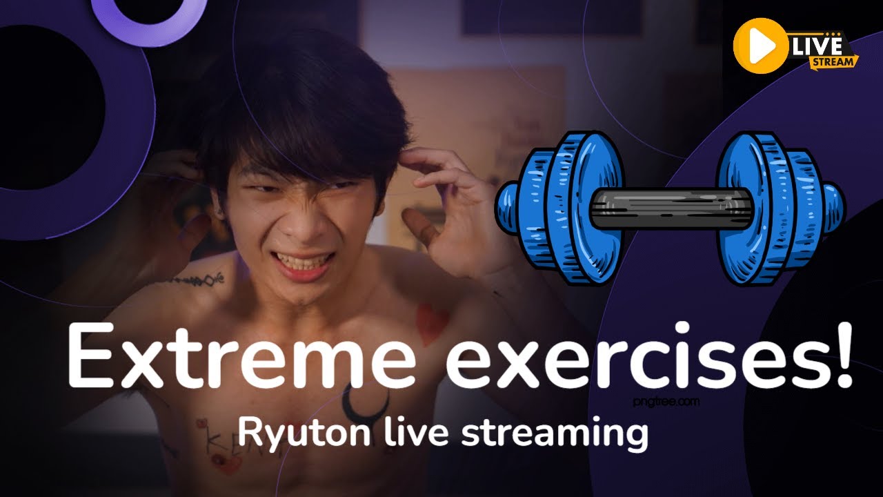 EXTREME EXERCISES! Ryuton live streaming#3 Raising funds for Ryutons tuition